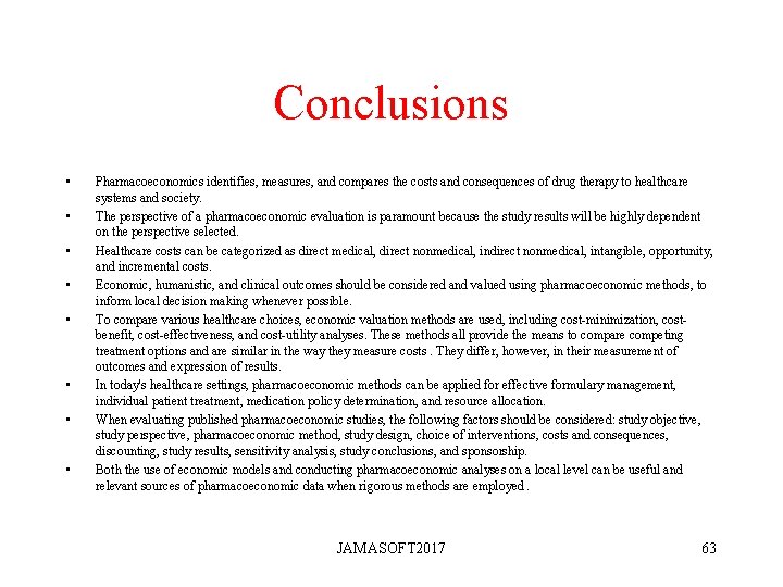 Conclusions • • Pharmacoeconomics identifies, measures, and compares the costs and consequences of drug Conclusions • • Pharmacoeconomics identifies, measures, and compares the costs and consequences of drug