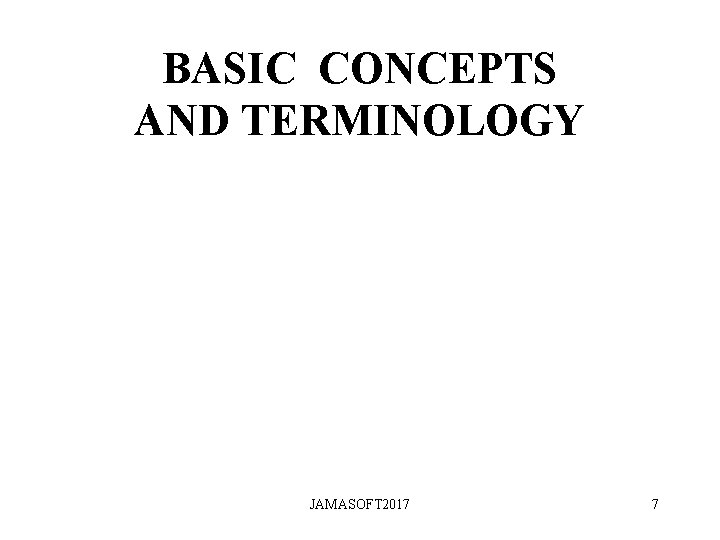 BASIC CONCEPTS AND TERMINOLOGY JAMASOFT 2017 7 BASIC CONCEPTS AND TERMINOLOGY JAMASOFT 2017 7