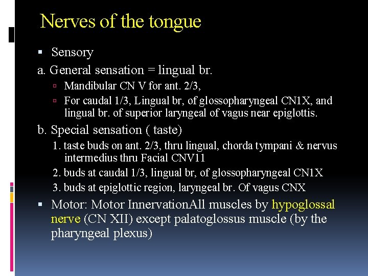 Nerves of the tongue Sensory a. General sensation = lingual br. Mandibular CN V