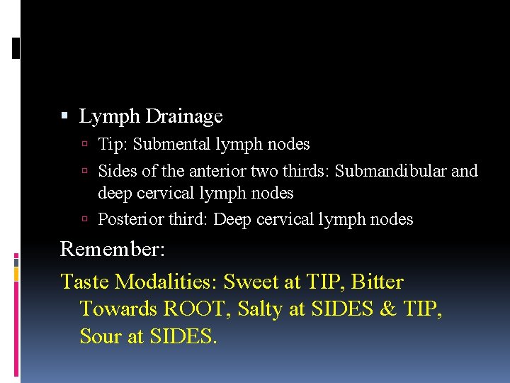  Lymph Drainage Tip: Submental lymph nodes Sides of the anterior two thirds: Submandibular