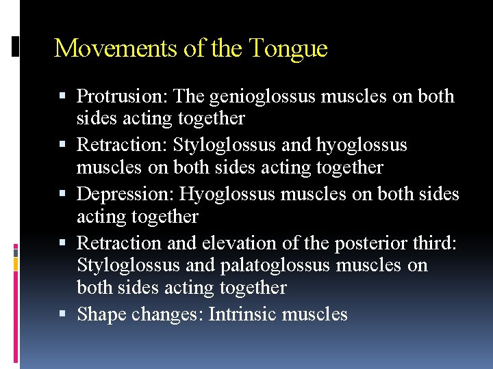 Movements of the Tongue Protrusion: The genioglossus muscles on both sides acting together Retraction: