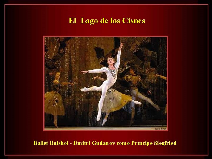 El Lago de los Cisnes Ballet Bolshoi - Dmitri Gudanov como Príncipe Siegfried 