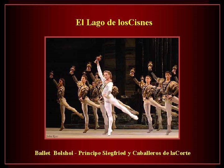 El Lago de los. Cisnes Ballet Bolshoi - Príncipe Siegfried y Caballeros de la.