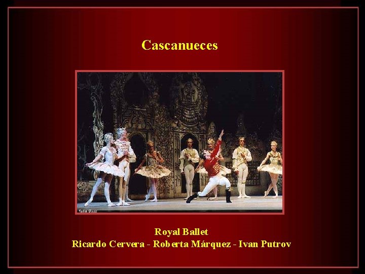 Cascanueces Royal Ballet Ricardo Cervera - Roberta Márquez - Ivan Putrov 