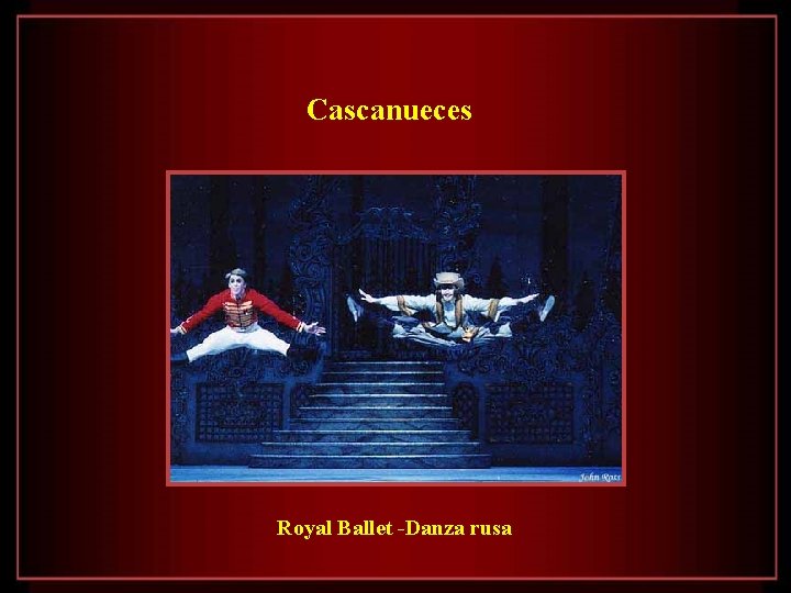 Cascanueces Royal Ballet -Danza rusa 