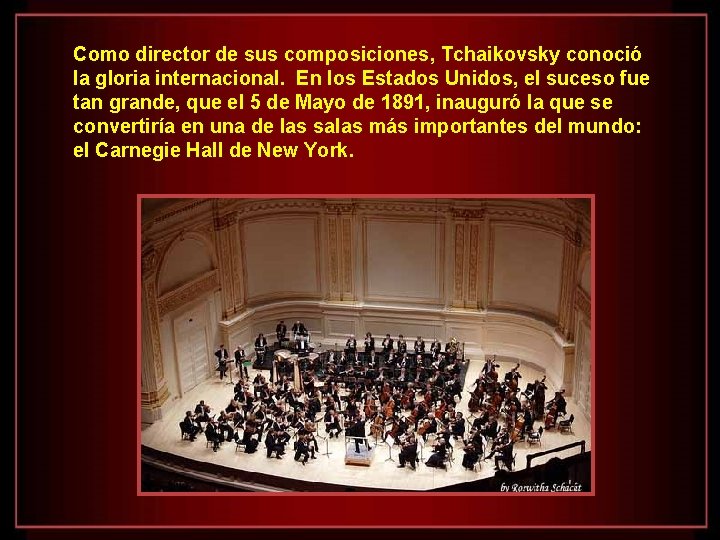 Como director de sus composiciones, Tchaikovsky conoció la gloria internacional. En los Estados Unidos,