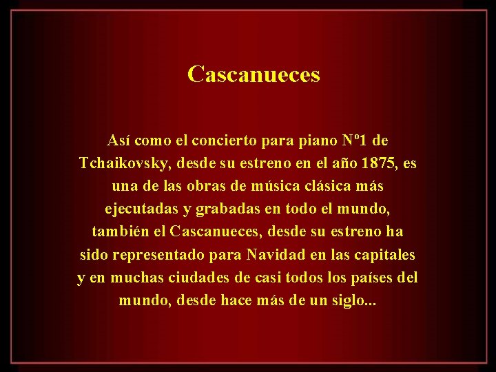 Cascanueces Así como el concierto para piano Nº 1 de Tchaikovsky, desde su estreno