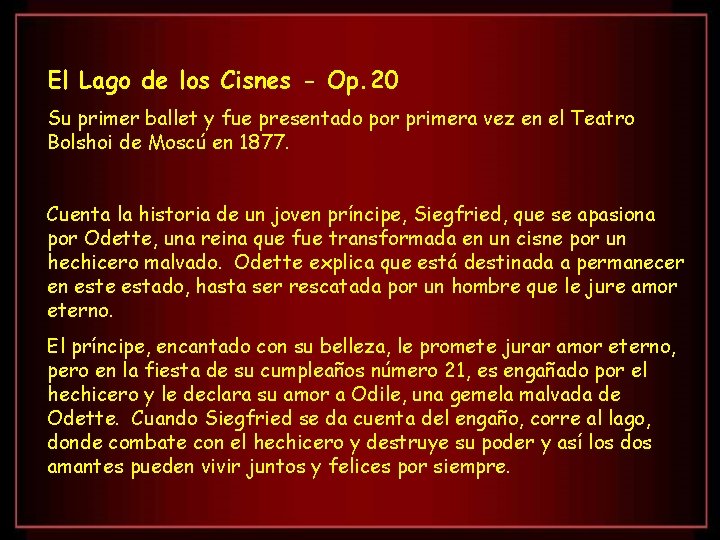 El Lago de los Cisnes - Op. 20 Su primer ballet y fue presentado