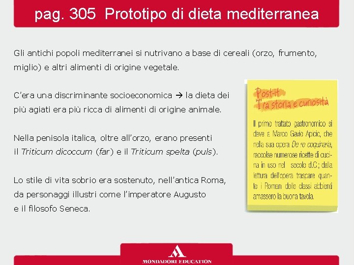 pag. 305 Prototipo di dieta mediterranea Gli antichi popoli mediterranei si nutrivano a base