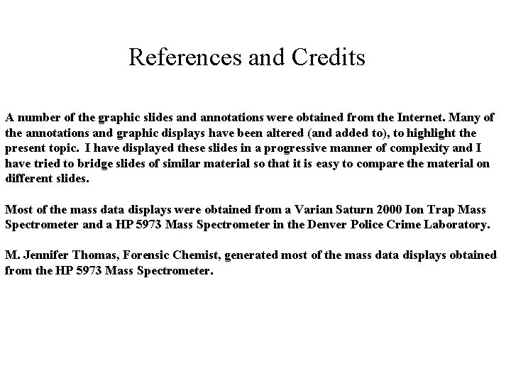 References and Credits A number of the graphic slides and annotations were obtained from References and Credits A number of the graphic slides and annotations were obtained from