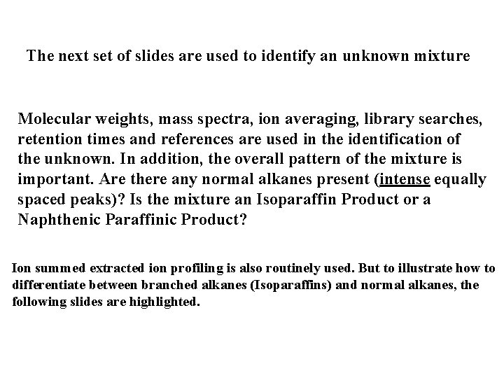 The next set of slides are used to identify an unknown mixture Molecular weights, The next set of slides are used to identify an unknown mixture Molecular weights,