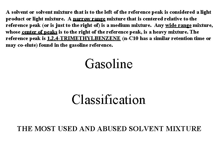A solvent or solvent mixture that is to the left of the reference peak A solvent or solvent mixture that is to the left of the reference peak