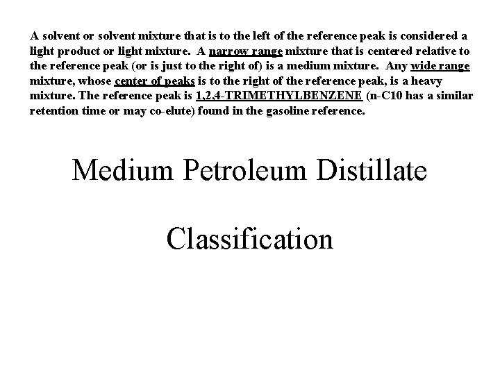 A solvent or solvent mixture that is to the left of the reference peak A solvent or solvent mixture that is to the left of the reference peak