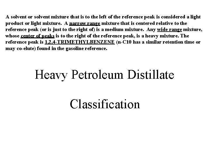 A solvent or solvent mixture that is to the left of the reference peak A solvent or solvent mixture that is to the left of the reference peak