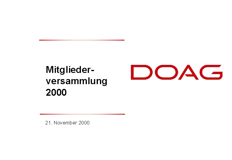 Mitgliederversammlung 2000 21. November 2000 DOAG e. V. , November 2000 