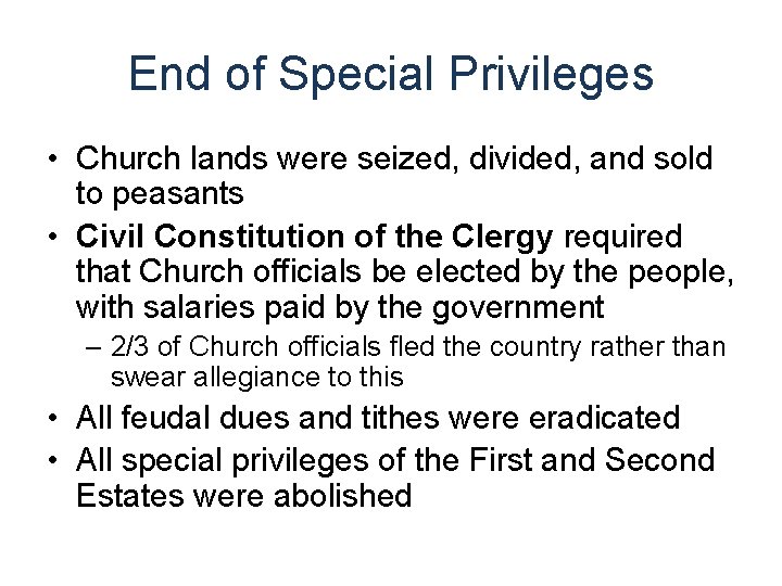 End of Special Privileges • Church lands were seized, divided, and sold to peasants