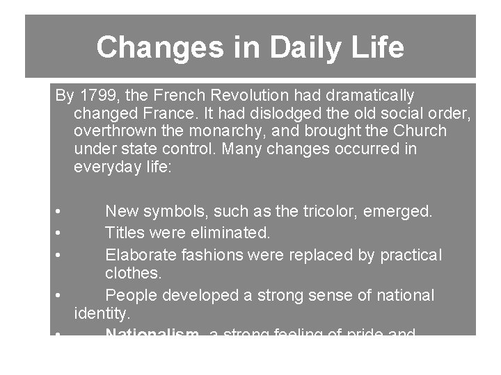 Changes in Daily Life By 1799, the French Revolution had dramatically changed France. It