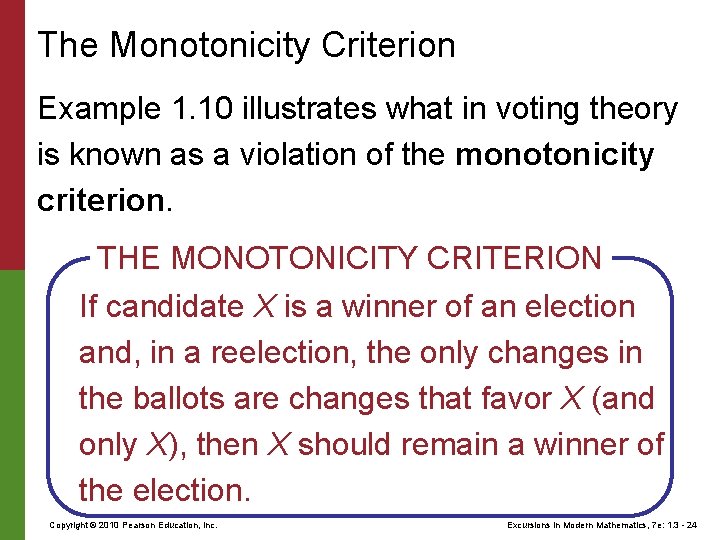 The Monotonicity Criterion Example 1. 10 illustrates what in voting theory is known as