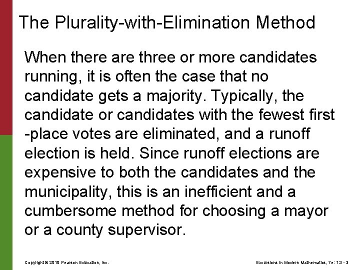 The Plurality-with-Elimination Method When there are three or more candidates running, it is often