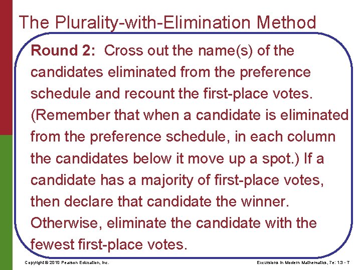 The Plurality-with-Elimination Method Round 2: Cross out the name(s) of the candidates eliminated from