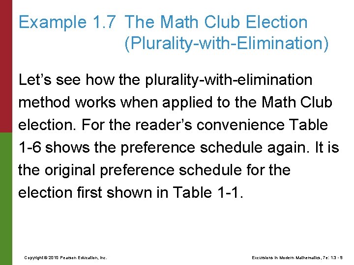 Example 1. 7 The Math Club Election (Plurality-with-Elimination) Let’s see how the plurality-with-elimination method