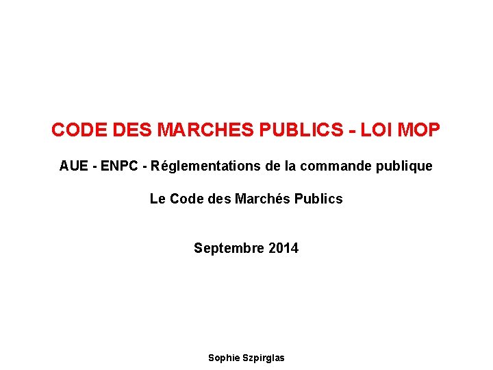 CODE DES MARCHES PUBLICS - LOI MOP AUE - ENPC - Réglementations de la