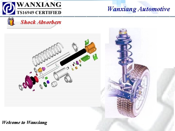 Wanxiang Automotive Shock Absorbers Welcome to Wanxiang Wanxiang Automotive Shock Absorbers Welcome to Wanxiang
