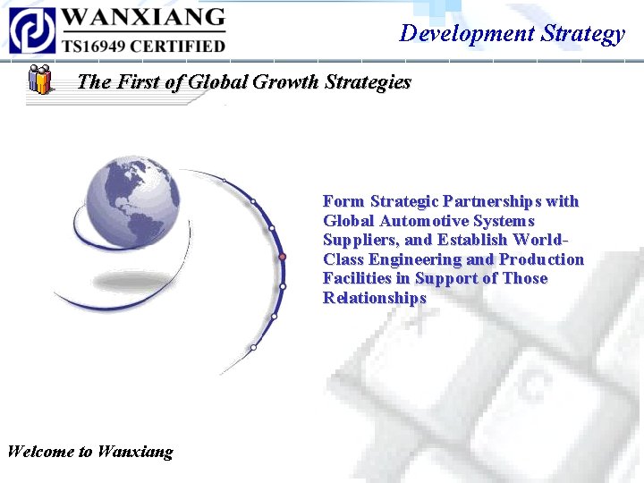 Development Strategy The First of Global Growth Strategies Form Strategic Partnerships with Global Automotive Development Strategy The First of Global Growth Strategies Form Strategic Partnerships with Global Automotive