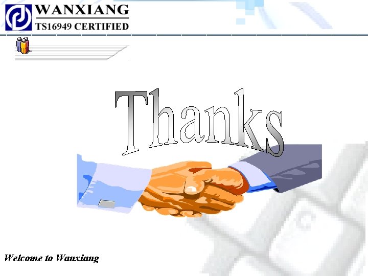 Welcome to Wanxiang Welcome to Wanxiang