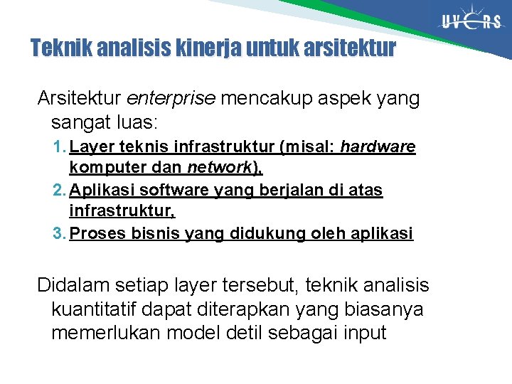 Teknik analisis kinerja untuk arsitektur Arsitektur enterprise mencakup aspek yang sangat luas: 1. Layer