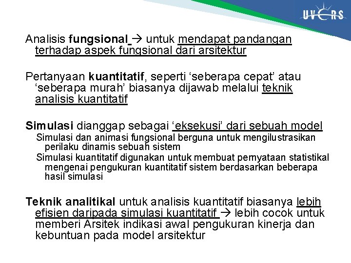 Analisis fungsional untuk mendapat pandangan terhadap aspek fungsional dari arsitektur Pertanyaan kuantitatif, seperti ‘seberapa