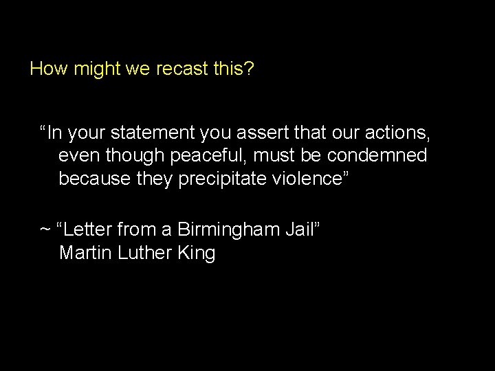 How might we recast this? “In your statement you assert that our actions, even How might we recast this? “In your statement you assert that our actions, even