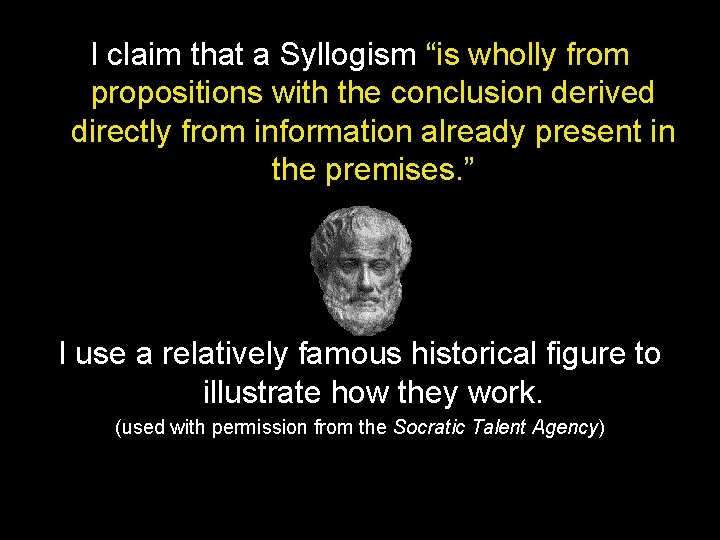I claim that a Syllogism “is wholly from propositions with the conclusion derived directly I claim that a Syllogism “is wholly from propositions with the conclusion derived directly