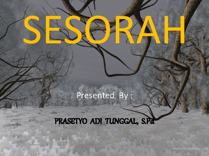 SESORAH Presented By : PRASETYO ADI TUNGGAL, S. Pd 