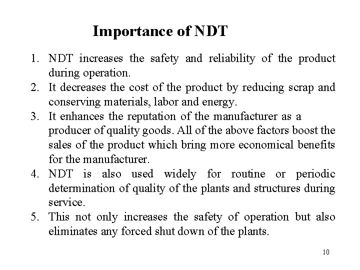 Importance of NDT 1. NDT increases the safety and reliability of the product during