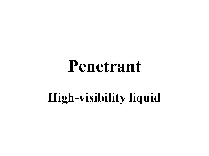 Penetrant High-visibility liquid 