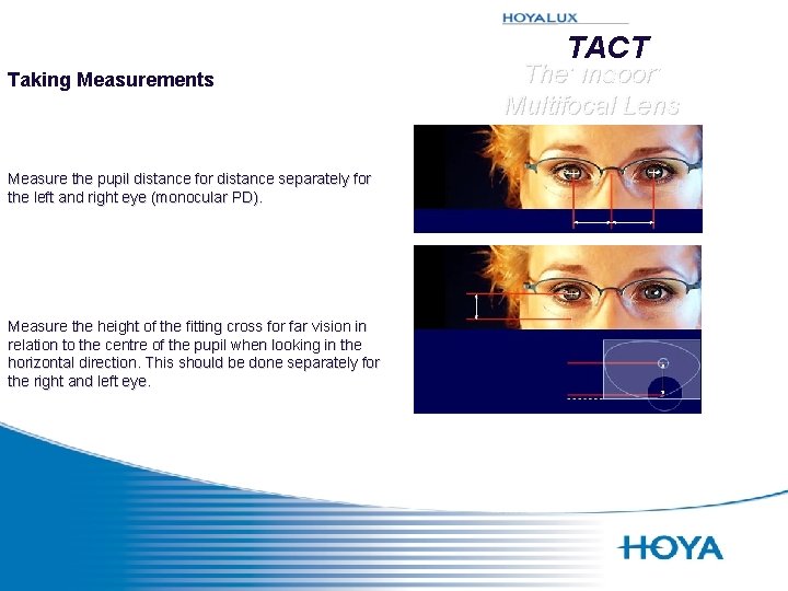 TACT Taking Measurements Measure the pupil distance for distance separately for the left and