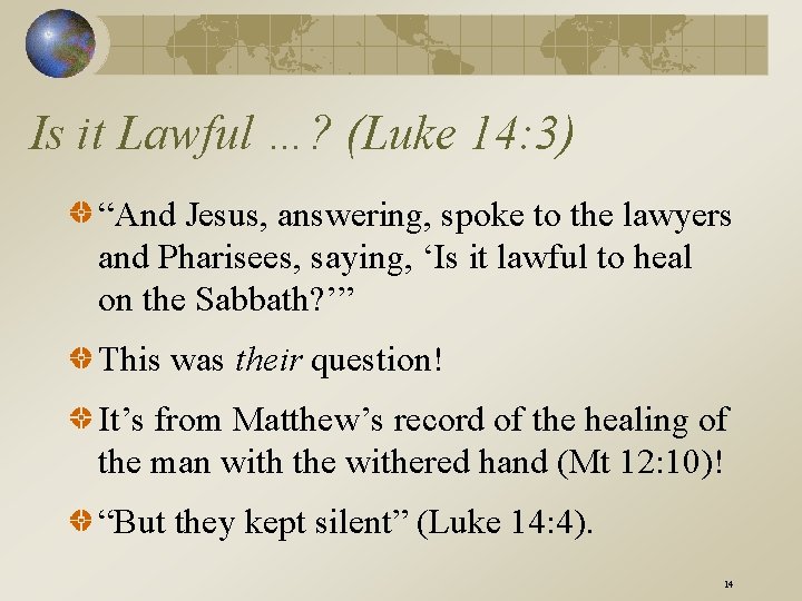 Is it Lawful …? (Luke 14: 3) “And Jesus, answering, spoke to the lawyers