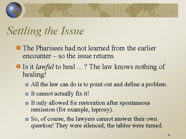 Settling the Issue The Pharisees had not learned from the earlier encounter – so