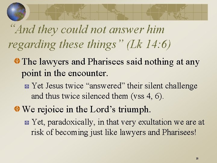 “And they could not answer him regarding these things” (Lk 14: 6) The lawyers