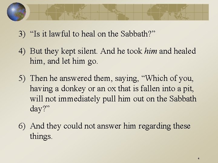 3) “Is it lawful to heal on the Sabbath? ” 4) But they kept