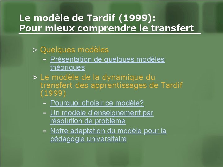 Le modèle de Tardif (1999): Pour mieux comprendre le transfert > Quelques modèles -