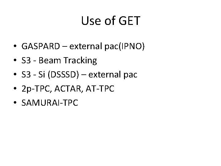 Use of GET • • • GASPARD – external pac(IPNO) S 3 - Beam