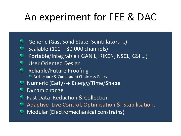 An experiment for FEE & DAC Generic (Gas, Solid State, Scintillators …) Scalable (100
