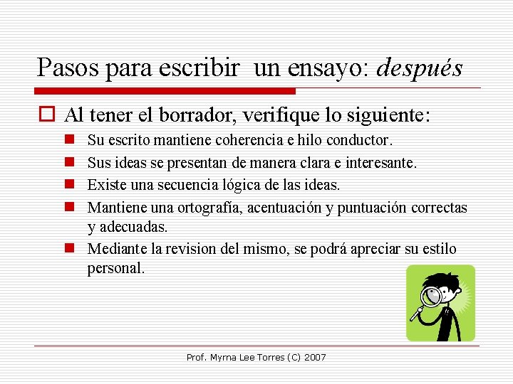 Pasos para escribir un ensayo: después o Al tener el borrador, verifique lo siguiente: Pasos para escribir un ensayo: después o Al tener el borrador, verifique lo siguiente: