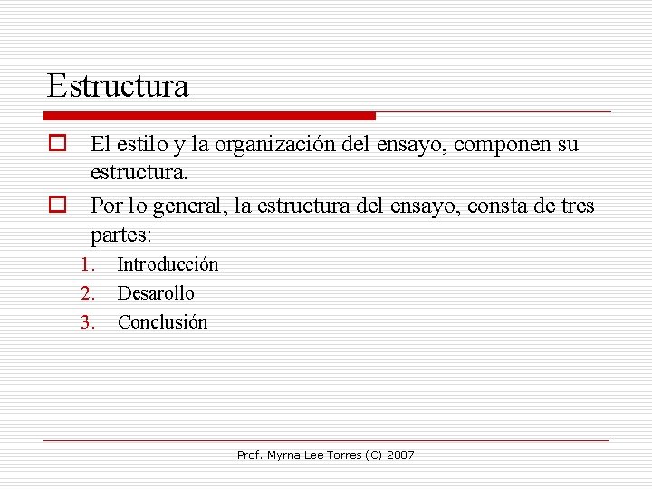 Estructura o El estilo y la organización del ensayo, componen su estructura. o Por Estructura o El estilo y la organización del ensayo, componen su estructura. o Por