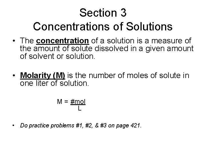 Section 3 Concentrations of Solutions • The concentration of a solution is a measure