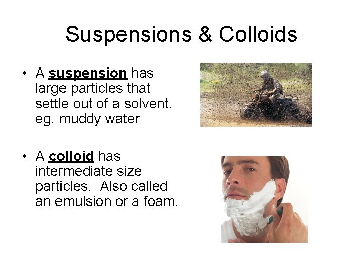 Suspensions & Colloids • A suspension has large particles that settle out of a