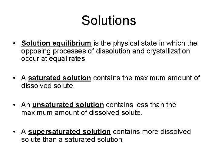 Solutions • Solution equilibrium is the physical state in which the opposing processes of