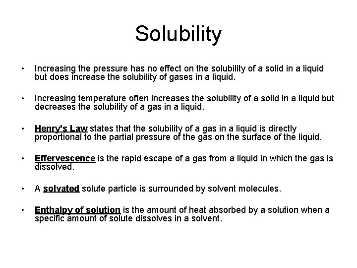 Solubility • Increasing the pressure has no effect on the solubility of a solid